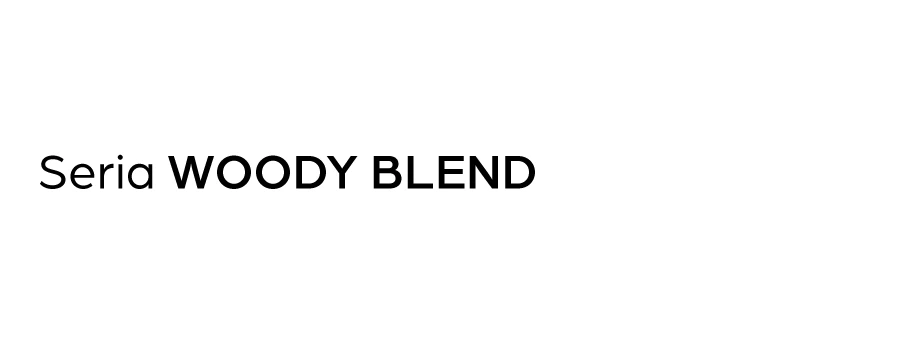 Seria WOODY BLEND